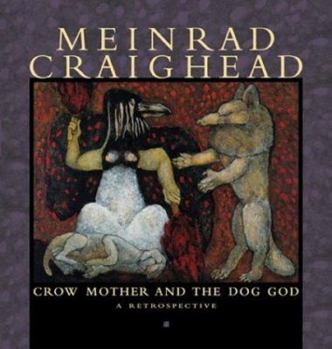 Hardcover Meinrad Craighead: Crow Mother and the Dog God Book