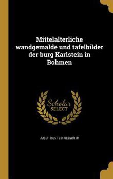 Mittelalterliche wandgemälde und tafelbilder der burg Karlstein in Böhmen