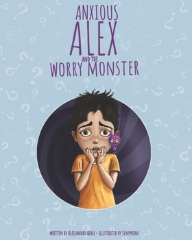 Paperback Anxious Alex and the Worry Monster: Teaching Children How to Live with Anxiety Book