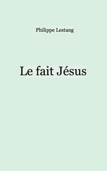 Paperback Le fait Jésus [French] Book