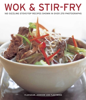 Paperback Wok & Stir Fry: 160 Sizzling Stove-Top Recipes Shown in Over 270 Photographs Book