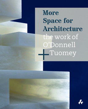 Hardcover More Space for Architecture: The Work of O'Donnell + Tuomey Book