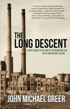 Paperback The Long Descent: A User's Guide to the End of the Industrial Age Book