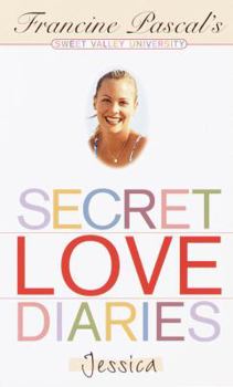 Secret Love Diaries: Jessica - Book #61 of the Sweet Valley University
