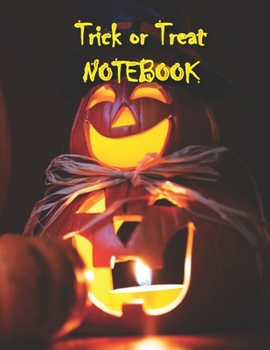 Trick or Treat NOTEBOOK: Notebooks and Journals 110 pages (8.5"x11")