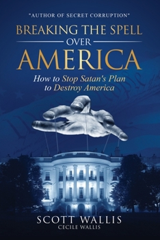 Paperback Breaking the Spell Over America: How to Stop Satan's Plan to Destroy America Book