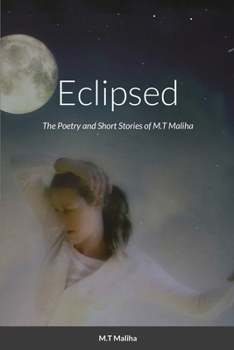 Paperback Eclipsed: The Poetry and Short Stories of M.T Maliha Book