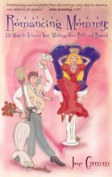 Paperback Romancing Mommy: 150 Ways to Enhance Your Marriage From Birth And Beyond Book