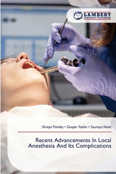 Recent Advancements In Local Anesthesia And Its Complications