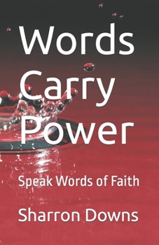 Paperback Words Carry Power: Speak Words of Faith Book