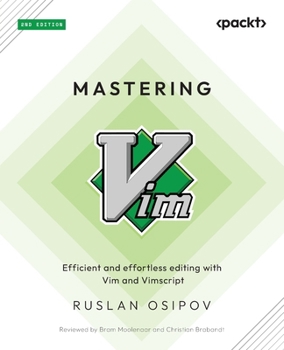 Paperback Mastering Vim - Second Edition: Efficient and effortless editing with Vim and Vimscript Book