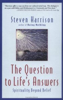 Paperback The Question to Life's Answers: Spirituality Beyond Belief Book