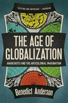 Paperback The Age of Globalization: Anarchists and the Anticolonial Imagination Book