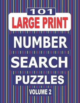 Paperback 101 Large Print Number Search Puzzles Volume 2: A one puzzle per page paperback book suitable for adults and teens. Book