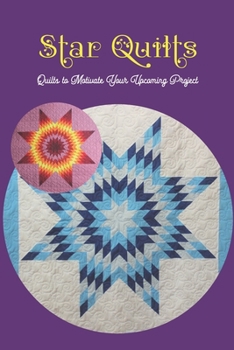 Star Quilts: Quilts to Motivate Your Upcoming Project: Black and White