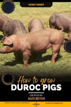 Paperback Duroc Pigs: Modern Home Farmer's Handbook, Guide for beginners Book