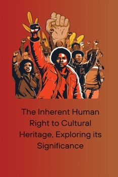 Paperback The Inherent Human Right to Cultural Heritage, Exploring its Significance Book