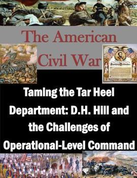 Paperback Taming the Tar Heel Department: D.H. Hill and the Challenges of Operational-Level Command Book