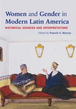 Paperback Women and Gender in Modern Latin America: Historical Sources and Interpretations Book