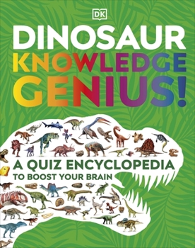 Dinosaur Knowledge Genius!: A Quiz Encyclopedia to Boost Your Brain