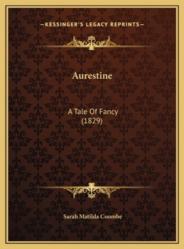 Hardcover Aurestine: A Tale Of Fancy (1829) Book