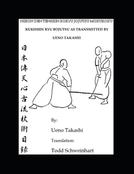 Paperback Kukishin Ryu Bojutsu as Transmitted by Ueno Takashi: Nihonden Tenshin Koryu Jojutsu Book