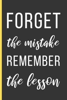 Paperback Forget The Mistake Remember The Lesson: Motivational Quotes Gifts: Novelty Notebook / Journal To Write In (6" x 9") Book