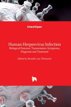 Hardcover Human Herpesvirus Infection: Biological Features, Transmission, Symptoms, Diagnosis and Treatment Book
