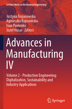 Paperback Advances in Manufacturing IV: Volume 2 - Production Engineering: Digitalization, Sustainability and Industry Applications Book