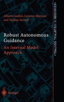 Hardcover Robust Autonomous Guidance: An Internal Model Approach Book