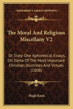 Paperback The Moral And Religious Miscellany V2: Or Sixty-One Aphoretical Essays, On Some Of The Most Important Christian Doctrines And Virtues (1808) Book