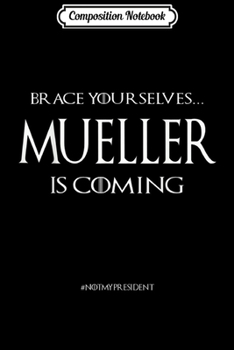 Composition Notebook: Robert Mueller Liberal Dump Donald Resist Top Journal/Notebook Blank Lined Ruled 6x9 100 Pages