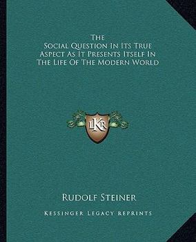 Paperback The Social Question in Its True Aspect as It Presents Itself in the Life of the Modern World Book