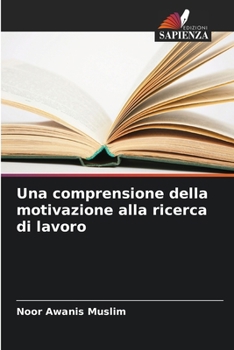 Paperback Una comprensione della motivazione alla ricerca di lavoro [Italian] Book