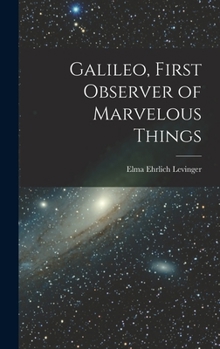 galileo, first observer of marvelous things