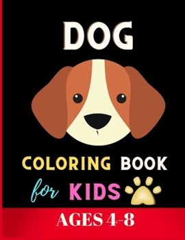 Paperback Dog coloring book for kids ages 4-8: Beautiful Collection Of Dog Coloring Pages For Kids: Cute Coloring Books for Kids Book