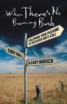 Paperback When There's No Burning Bush: Following Your Passions to Discover God's Call Book
