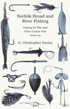 Paperback Norfolk Broad and River Fishing - Fishing for Pike and Other Coarse Fish Book