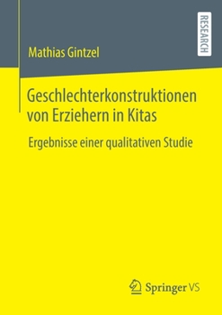 Paperback Geschlechterkonstruktionen Von Erziehern in Kitas: Ergebnisse Einer Qualitativen Studie [German] Book