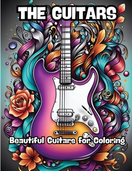Paperback The Guitars: Beautiful Guitars for Coloring Book