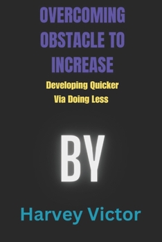 Paperback Overcoming Obstacle to Increase: Developing quicker via doing much less Book