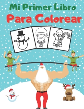 Paperback Mi Primer Libro Para Colorear: El gran libro de colorear de Navidad para niños - divertido regalo de Navidad para niños o regalo para niños pequeños [Spanish] Book