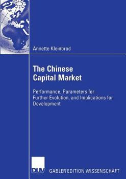 Paperback The Chinese Capital Market: Performance, Parameters for Further Evolution, and Implications for Development Book