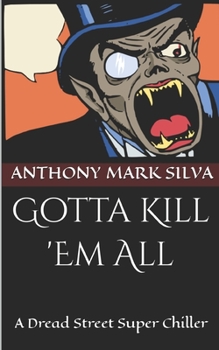 Paperback Gotta Kill 'Em All: A Dread Street Super Chiller Book