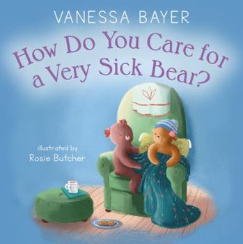 Hardcover How Do You Care for a Very Sick Bear? Book