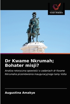 Paperback Dr Kwame Nkrumah; Bohater misji? [Polish] Book