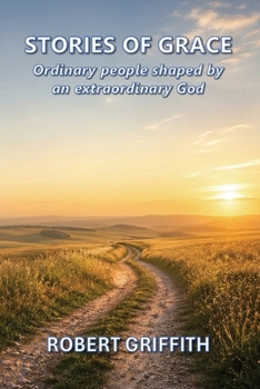 Paperback Stories of Grace: Ordinary People Shaped by an Extraordinary God Book