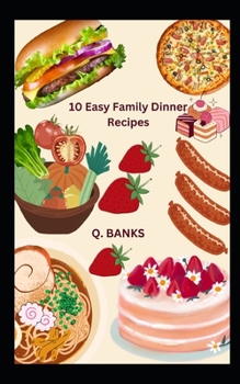 Paperback 10 Easy Family Dinner Recipes: Food is essential for health Book