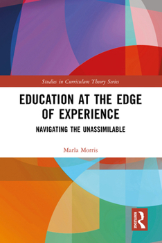 Hardcover Education at the Edge of Experience: Navigating the Unassimilable Book