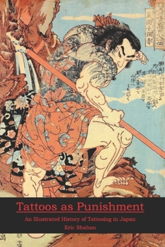 Paperback Tattoos as Punishment: An Illustrated History of Tattooing in Japan Book